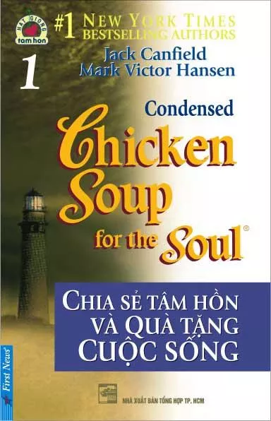 Chicken Soup For The Soul - Tập 1 - Chia Sẻ Tâm Hồn Và Quà Tặng Cuộc Sống