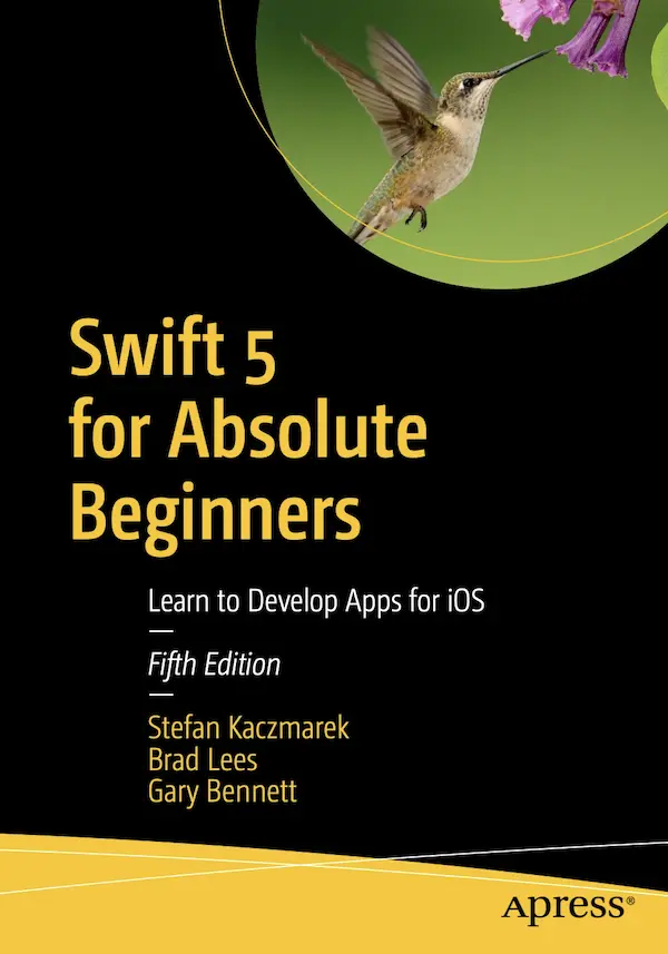 Swift 5 for Absolute Beginners: Learn to Develop Apps for iOS
