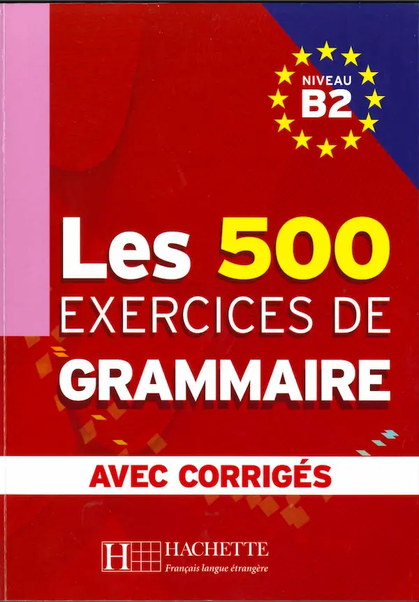Les 500 exercices de Grammaire Niveau B2 : Avec corrigés