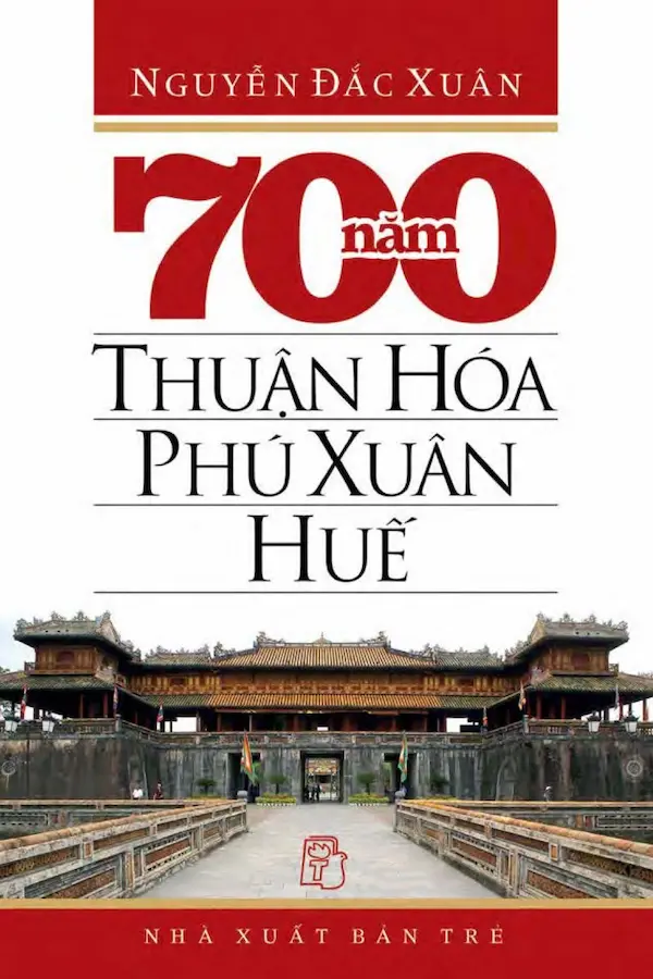 700 Năm Thuận Hóa - Phú Xuân - Huế