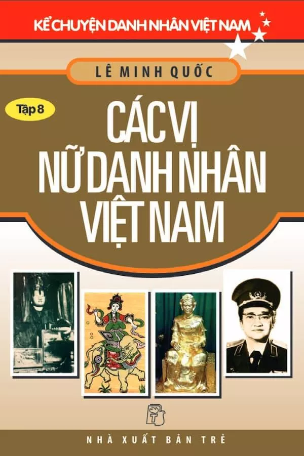 Kể Chuyện Danh Nhân Việt Nam - Tập 8: Các Vị Nữ Danh Nhân Việt Nam