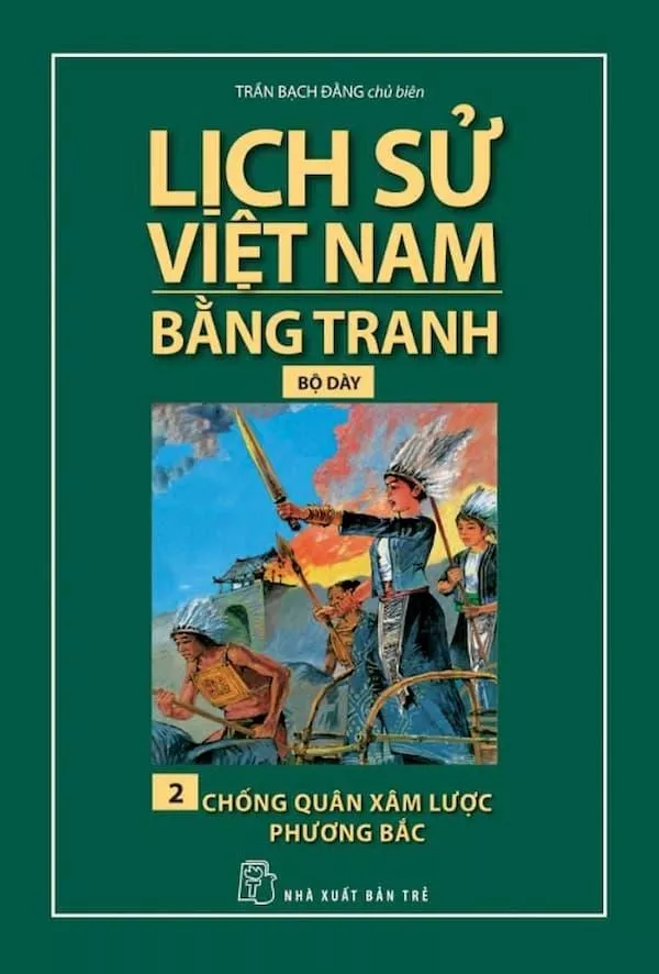 Lịch Sử Việt Nam Bằng Tranh (Tập 2) - Chống Quân Xâm Lược Phương Bắc