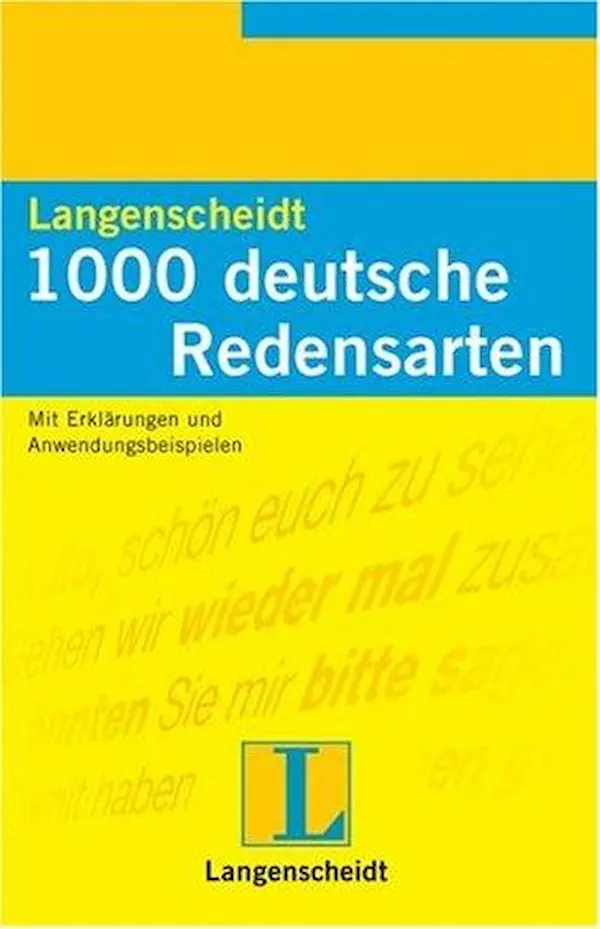 1000 deutsche Redensarten: mit Erklärungen und Anwendungsbeispielen