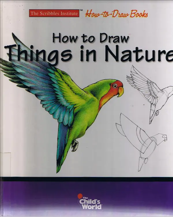 How to Draw Things in Nature (Scribbles Institute How-To-Draw Books)
