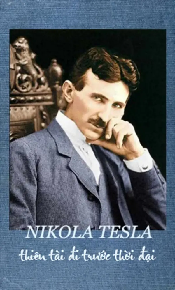 Nikola Tesla - Thiên tài đi trước thời đại