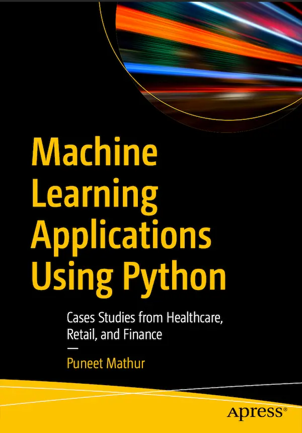 Machine Learning Applications Using Python - Cases Studies from Healthcare, Retail, and Finance