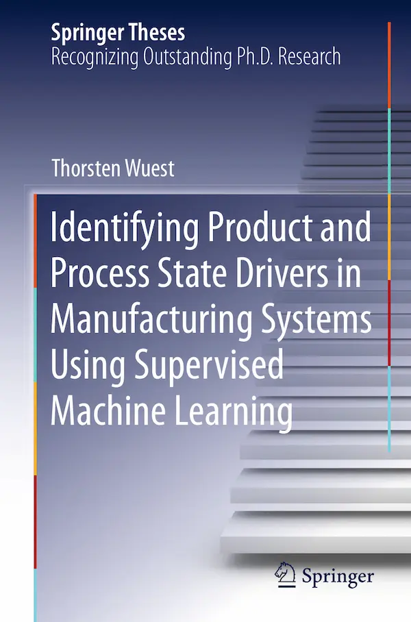 Identifying Product And Process State Drivers In Manufacturing Systems Using Supervised Machine Learning