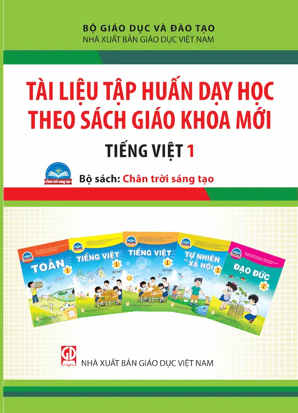 Tài Liệu Tập Huấn Dạy Học Theo Sách Giáo Khoa Mới Tiếng Việt 1 – Bộ Sách: Chân Trời Sáng Tạo