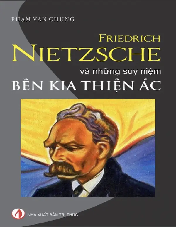 Friedrich Nietzsche Và Những Suy Niệm Bên Kia Thiện Ác