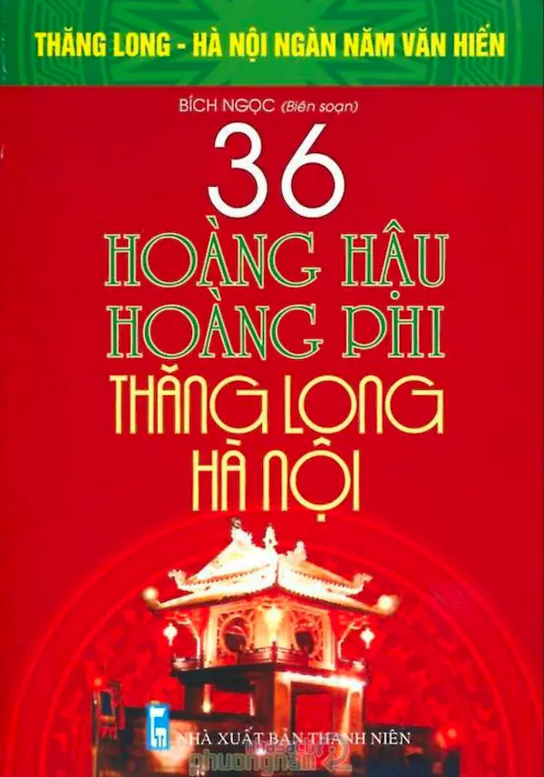 36 Hoàng Hậu, Hoàng Phi, Thăng Long Hà Nội