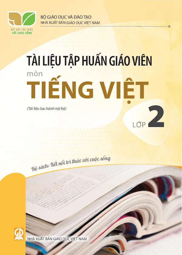 Tài Liệu Tập Huấn Giáo Viên Môn Tiếng Việt Lớp 2 Bộ Sách Kết Nối Tri Thức Với Cuộc Sống