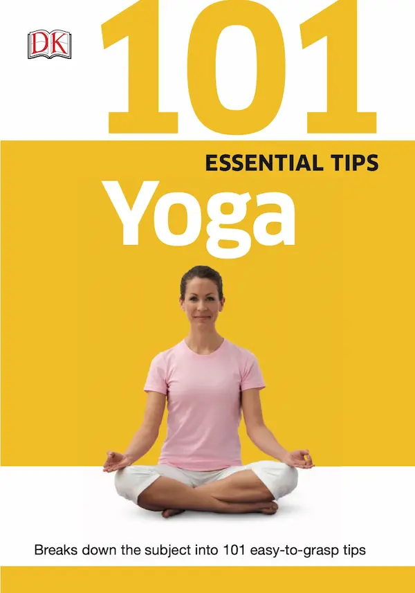 101 Essential Yoga Tips