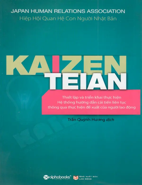 Kaizen Teian – Hướng Dẫn Triển Khai Hệ Thống Đề Xuất Cải Tiến Liên Tục Thông Qua Thực Hiện Đề Xuất Của Người Lao Động