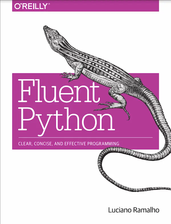 Fluent Python Clear Concise and Effective Programming