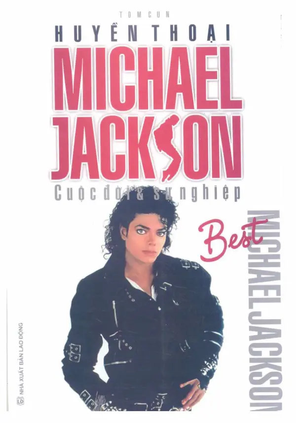 Huyền thoại Michael Jackson - Cuộc Đời Và Sự Nghiệp