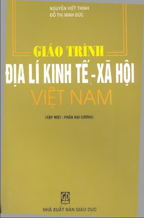 Giáo trình địa lý kinh tế - xã hội Việt Nam - Tập 1: Phần đại cương
