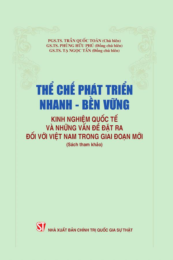 Thể Chế Phát Triển Nhanh - Bền Vững: Kinh Nghiệm Quốc Tế Và Những Vấn Đề Đặt Ra Đối Với Việt Nam Trong Giai Đoạn Mới