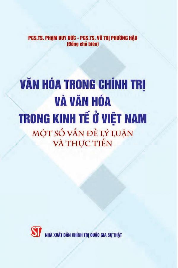 Văn Hoá Trong Chính Trị Và Văn Hoá Trong Kinh Tế Ở Việt Nam – Một Số Vấn Đề Lý Luận Và Thực Tiễn