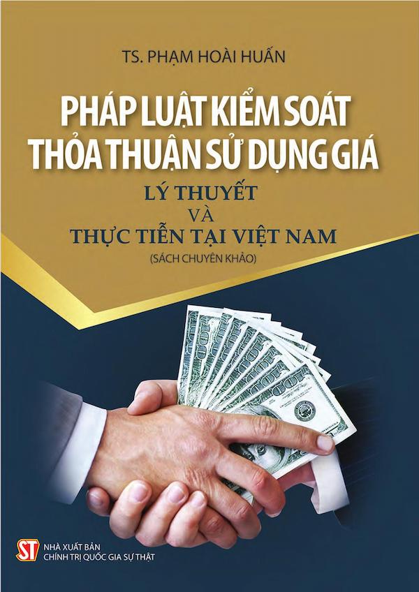 Pháp Luật Kiểm Soát Thỏa Thuận Sử Dụng Giá - Lý Thuyết Và Thực Tiễn Tại Việt Nam