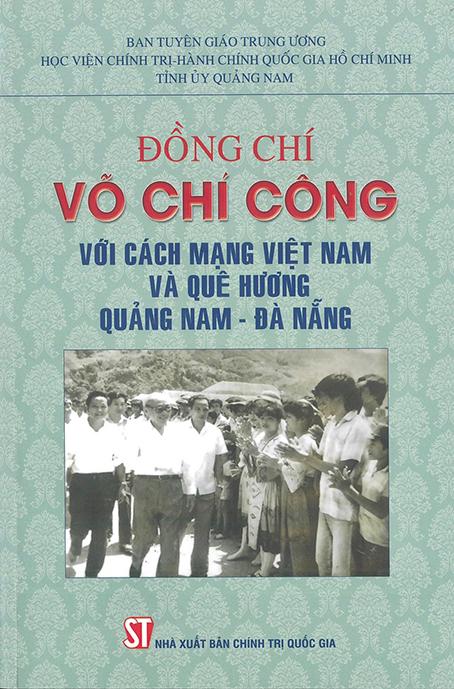 Đồng Chí Võ Chí Công Với Cách Mạng Việt Nam Và Quê Hương Quảng Nam - Đà Nẵng