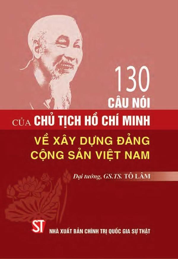 130 Câu Nói Của Chủ Tịch Hồ Chí Minh Về Xây Dựng Đảng Cộng Sản Việt Nam