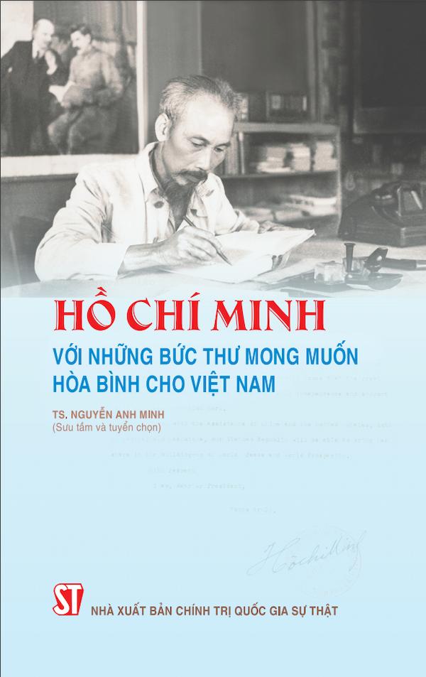 Hồ Chí Minh Với Những Bức Thư Mong Muốn Hòa Bình Cho Việt Nam