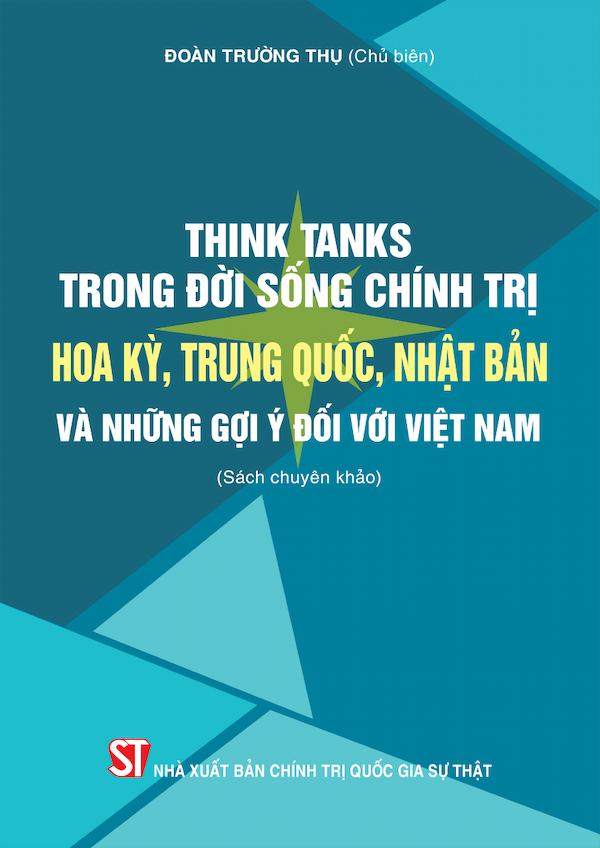 Think Tanks Trong Đời Sống Chính Trị Hoa Kỳ, Trung Quốc, Nhật Bản Và Những Gợi Ý Đối Với Việt Nam