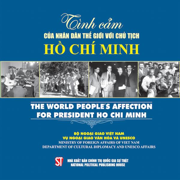 Tình Cảm Của Nhân Dân Thế Giới Với Chủ Tịch Hồ Chí Minh (The World People’s Affection For President Ho Chi Minh)