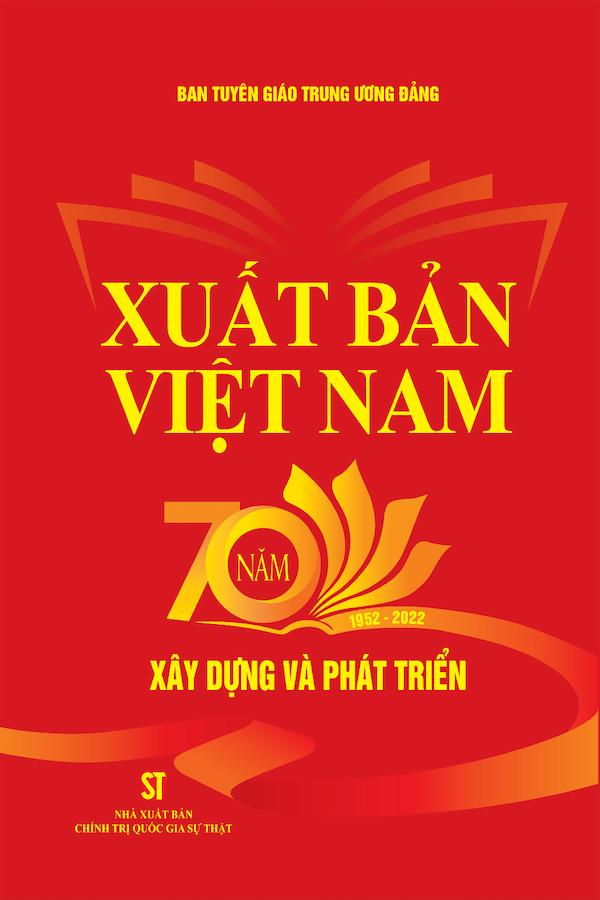 Xuất Bản Việt Nam - 70 Năm Xây Dựng Và Phát Triển (1952 - 2022)