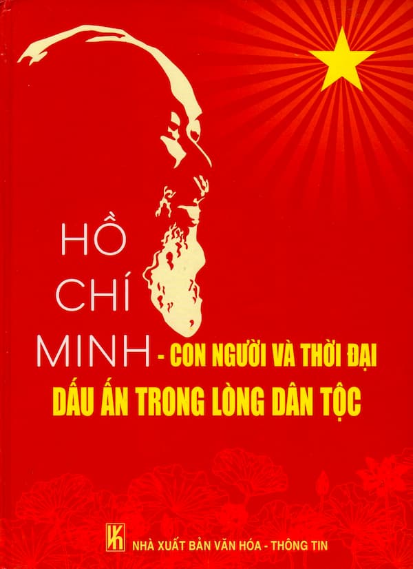 Hồ Chí Minh - Con Người Và Thời Đại Dấu Ấn Trong Lòng Dân Tộc