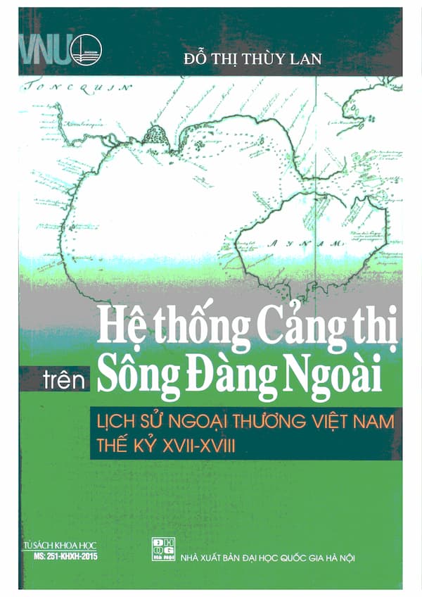 Hệ thống Cảng thị trên Sông Đàng Ngoài: Lịch sử ngoại thương Việt Nam thế kỷ XVII - XVIII
