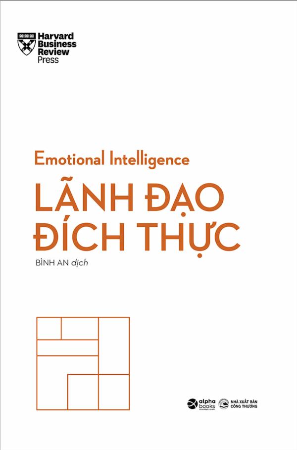 HBR Emotional Intelligence - Trí Tuệ Xúc Cảm - Lãnh Đạo Đích Thực