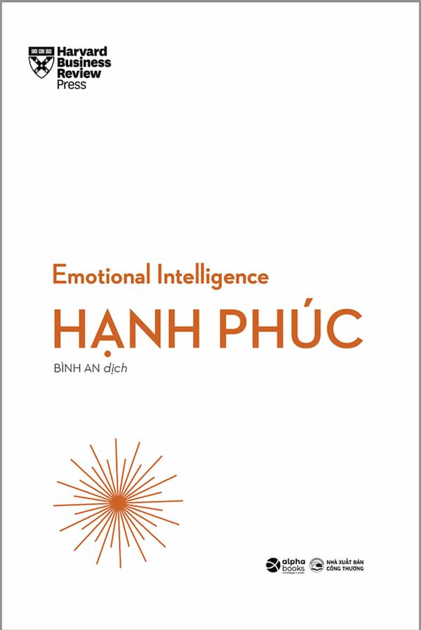 HBR Emotional Intelligence - Trí Tuệ Xúc Cảm - Hạnh Phúc
