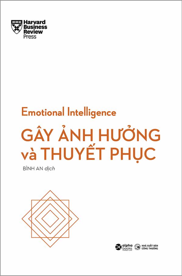 HBR Emotional Intelligence - Trí Tuệ Xúc Cảm - Gây Ảnh Hưởng Và Thuyết Phục