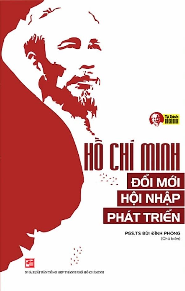 Hồ Chí Minh - Đổi Mới - Hội Nhập - Phát Triển
