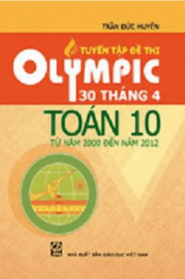 Tuyển Tập Đề Thi Olympic 30 Tháng 4 Toán 10 Từ Năm 2000 Đến Năm 2012 - Trần Đức Huyên