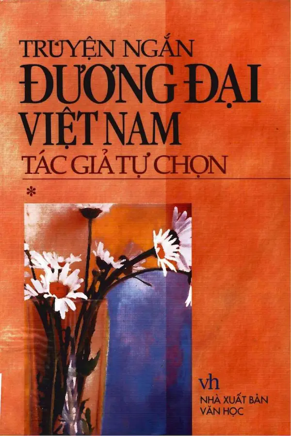 Truyện ngắn đương đại Việt Nam Tác giả tự chọn - Tập 1