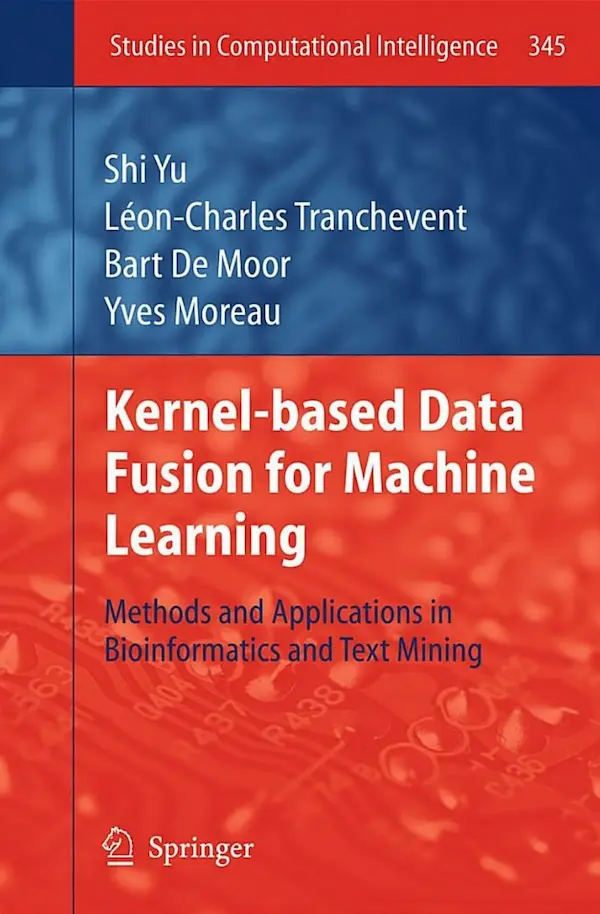 Kernel-based Data Fusion For Machine Learning Methods And Applications In Bioinformatics And Text Mining