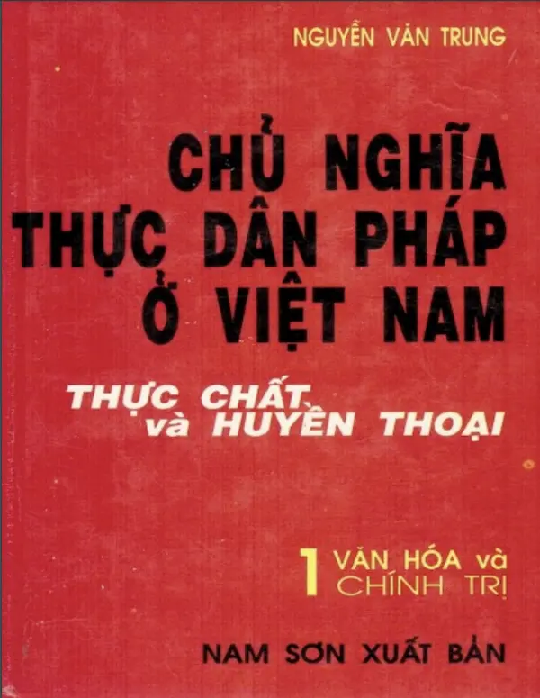 Chủ Nghĩa Thực Dân Pháp Ở Việt Nam - Thực chất và Huyền thoại