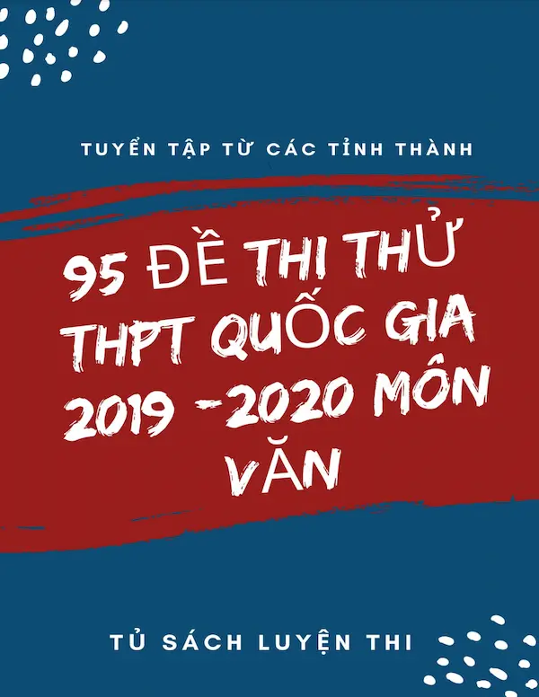 95 Đề Thi Thử THPT Quốc Gia 2019-2020 Môn Văn