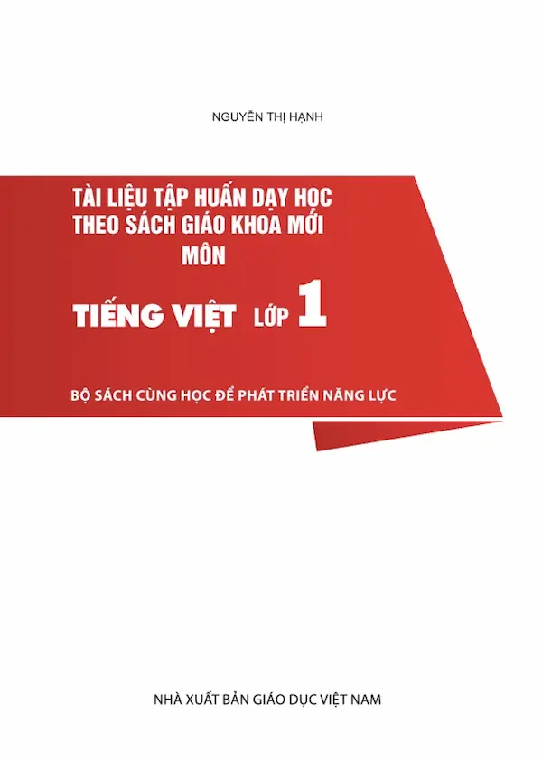 Tài Liệu Tập Huấn Dạy Học Theo Sách Giáo Khoa Mới Môn Tiếng Việt Lớp 1 Bộ Sách Cùng Học Để Phát Triển Năng Lực