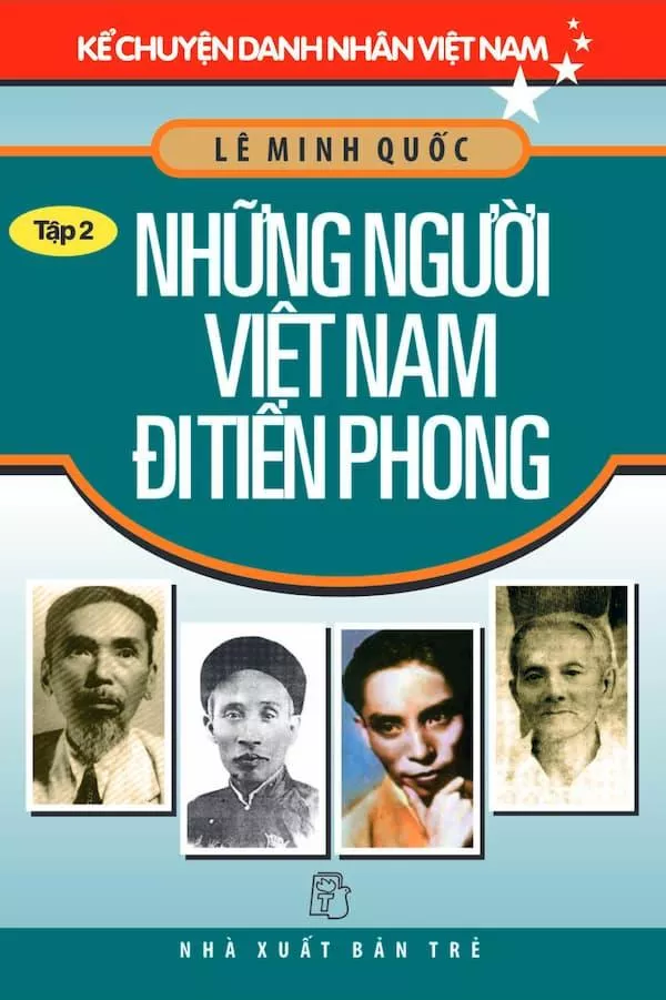 Kể Chuyện Danh Nhân Việt Nam - Tập 2: Những Người Việt Nam Đi Tiên Phong