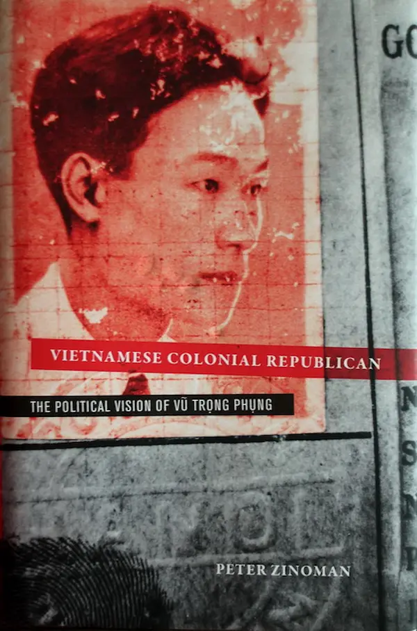 Vietnamese Colonial Republican The Political Vision of Vu Trong Phung